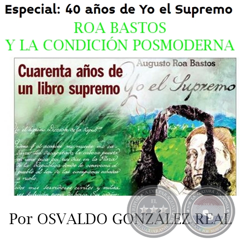 ROA BASTOS Y LA CONDICIÓN POSMODERNA - Por OSVALDO GONZÁLEZ REAL - Sábado, 28 de Junio de 2014